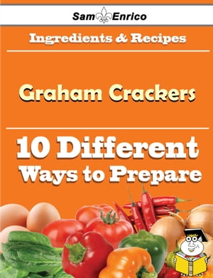 10 Ways to Use Graham Crackers (Recipe Book)