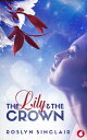 The Lily and the Crown【電子書籍】 Roslyn Sinclair