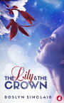 The Lily and the Crown【電子書籍】[ Roslyn Sinclair ]