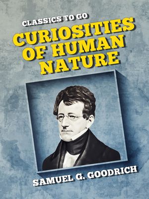 ŷKoboŻҽҥȥ㤨Curiosities of Human NatureŻҽҡ[ Samuel G. Goodrich ]פβǤʤ345ߤˤʤޤ