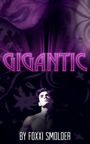 Gigantic【電子書籍】[ Foxxi Smolder ]