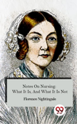 #9: Notes on Nursing: What It Is and What It Is Notβ