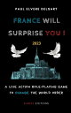 France Will Surprise You A Live Action Role-Playing game to change the world order【電子書籍】 Paul Elvere DELSART