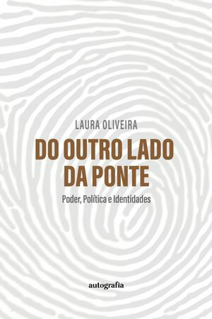 Do outro lado da ponte Poder, pol?tica e identidades【電子書籍】[ Laura Oliveira ]