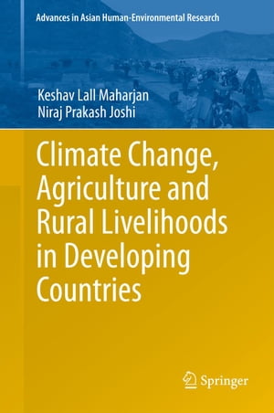 Climate Change, Agriculture and Rural Livelihoods in Developing Countries【電子書籍】[ Keshav Lall Maharjan ]