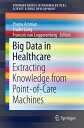 Big Data in Healthcare Extracting Knowledge from