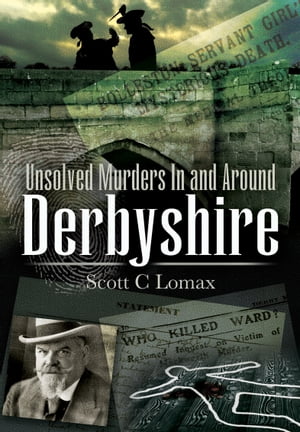 ŷKoboŻҽҥȥ㤨Unsolved Murders In and Around DerbyshireŻҽҡ[ Scott Lomax ]פβǤʤ15ߤˤʤޤ