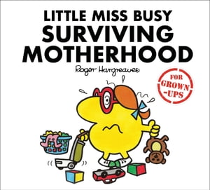 Little Miss Busy Surviving Motherhood (Mr. Men for Grown-ups)Żҽҡ[ Liz Bankes ]