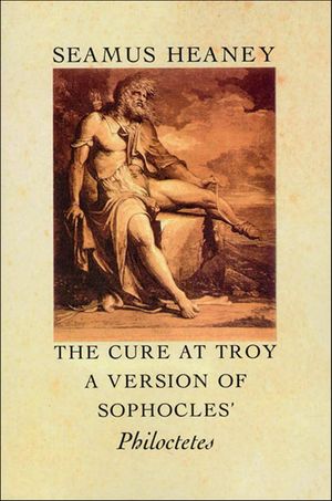 The Cure at Troy A Version of Sophocles' Philoctetes【電子書籍】[ Seamus Heaney ]