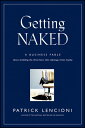 Getting Naked A Business Fable About Shedding The Three Fears That Sabotage Client Loyalty【電子書籍】 Patrick M. Lencioni