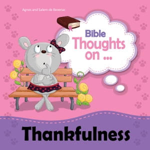 ŷKoboŻҽҥȥ㤨Bible Thoughts on Thankfulness I have learned the secret of being happy. Philippians 4:12Żҽҡ[ Agnes de Bezenac ]פβǤʤ342ߤˤʤޤ