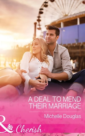 A Deal To Mend Their Marriage (Mills &Boon Cherish)Żҽҡ[ Michelle Douglas ]