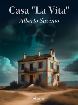 Casa La Vita 【電子書籍】 Alberto Savinio