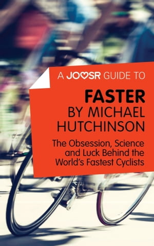 ŷKoboŻҽҥȥ㤨A Joosr Guide to... Faster by Michael Hutchinson: The Obsession, Science and Luck Behind the World's Fastest CyclistsŻҽҡ[ Joosr ]פβǤʤ376ߤˤʤޤ