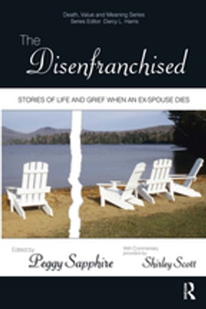The Disenfranchised Stories of Life and Grief When an Ex-Spouse DiesŻҽҡ[ Peggy Sapphire ]