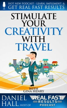 Stimulate Your Creativity with TravelReal Fast Results, #82【電子書籍】[ Daniel Hall ]