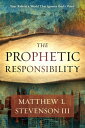 The Prophetic Responsibility Your Role in a World That Ignores God's Voice【電子書籍】...