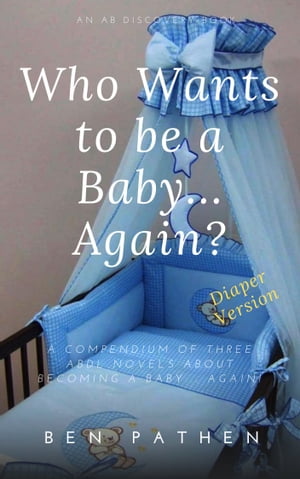 Who Wants To Be A Baby... Again? (Vol 1)