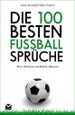 Die 100 besten Fu?ball-Spr?che Worte, Wahrheiten und Badische Akkusative【電子書籍】[ Tobias Friedrich ]