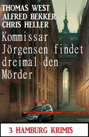 Kommissar J?rgensen findet dreimal den M?rder: 3 Hamburg Krimis【電子書籍】[ Alfred Bekker ]