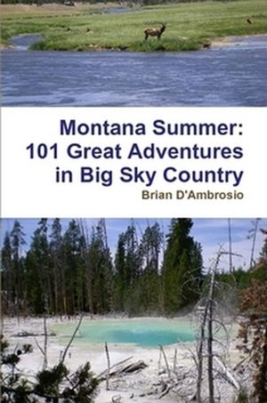 Montana Summer: 101 Great Adventures in Big Sky Country