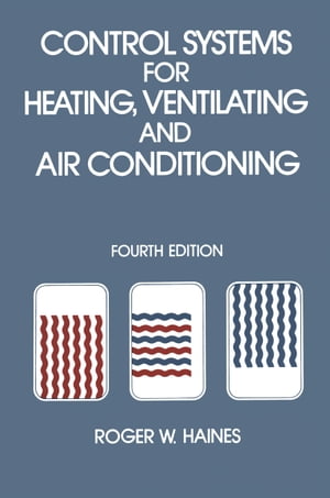 Control Systems for Heating, Ventilating and Air Conditioning【電子書籍】[ R. Haines ]