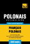 Vocabulaire Français-Polonais pour l'autoformation - 3000 mots les plus courants