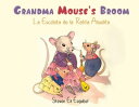 Grandma Mouse's Broom La Escobita de la Ratita Abuelita