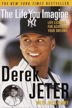 The Life You Imagine Life Lessons for Achieving Your DreamsŻҽҡ[ Derek Jeter ]