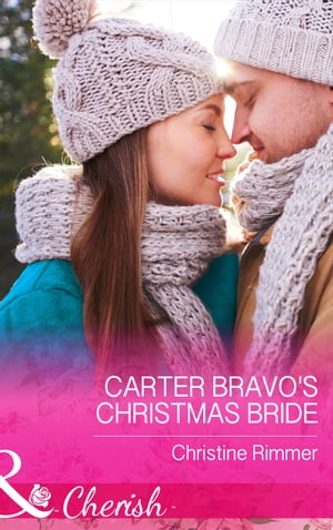 Carter Bravo's Christmas Bride (Mills &Boon Cherish) (The Bravos of Justice Creek, Book 3)Żҽҡ[ Christine Rimmer ]