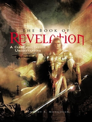 The Book of Revelation A Clear and Precise UnderstandingŻҽҡ[ Timoth...