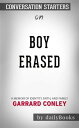 Boy Erased: A Memoir of Identity, Faith, and Family by Garrard Conley | Conversation Starters【電子書籍】[ dailyBooks ]