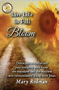 Live Life in Full Bloom: Devotions to Transform Your Ordinary Path from the Mundane and the Mayhem into Extraordinary Living with Jesus Bloom Daily Devotional Series, 2【電子書籍】 Mary Rodman