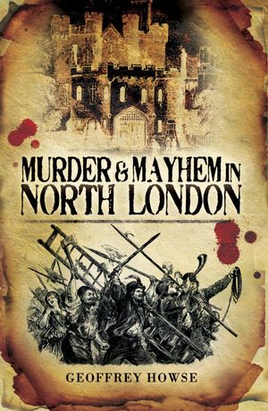 ŷKoboŻҽҥȥ㤨Murder & Mayhem in North LondonŻҽҡ[ Geoffrey Howse ]פβǤʤ10ߤˤʤޤ