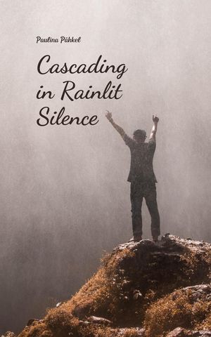 Cascading in Rainlit Silence【電子書籍】[ Paulina P?hkel ]