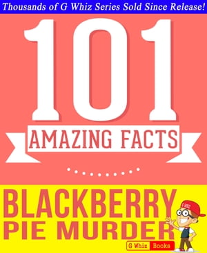 Blackberry Pie Murder - 101 Amazing Facts You Didn't Know