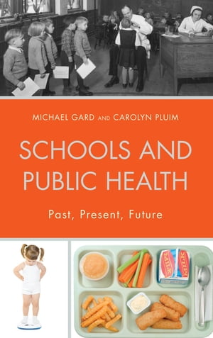 Schools and Public Health Past, Present, FutureŻҽҡ[ Carolyn Pluim ]