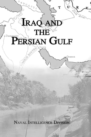 Iraq & The Persian Gulf【電子書籍】[ Naval Intelligence Division ]