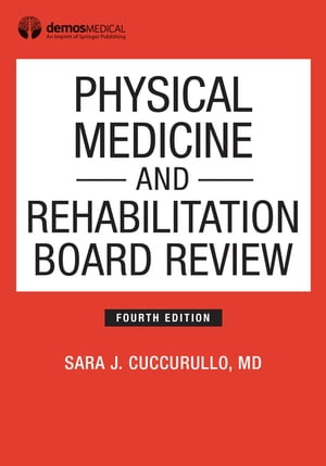 Physical Medicine and Rehabilitation Board Review, Fourth Edition