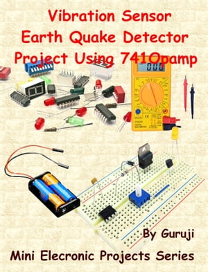 Vibration Sensor Earth Quake Detector Project Using 741 Opamp