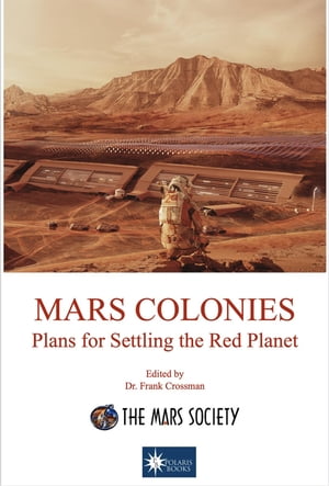 MARS COLONIES Plans for Settling the Red PlanetŻҽҡ