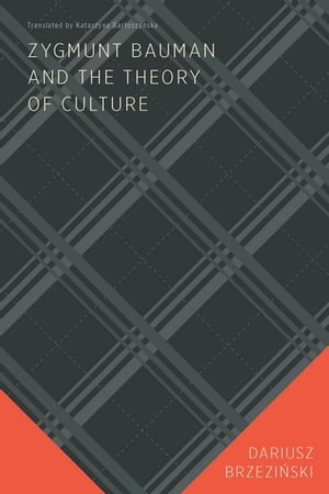 Zygmunt Bauman and the Theory of Culture【電子書籍】[ Dariusz Brzezi?ski ]