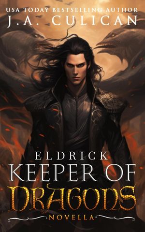 Eldrick Keeper of Dragons【電子書籍】[ J.A. Culican ]