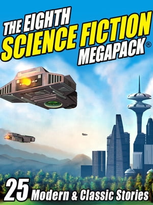 The Eighth Science Fiction MEGAPACK ? 25 Modern 