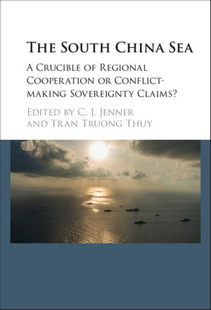 The South China Sea A Crucible of Regional Cooperation or Conflict-making Sovereignty Claims?