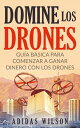 ŷKoboŻҽҥȥ㤨Domine Los Drones, Gu?a B?sica para Comenzar a Ganar Dinero con los Drones Fotograf?a/Comercial, Tecnolog?a e Ingenier?a, Rob?ticaŻҽҡ[ Adidas Wilson ]פβǤʤ363ߤˤʤޤ