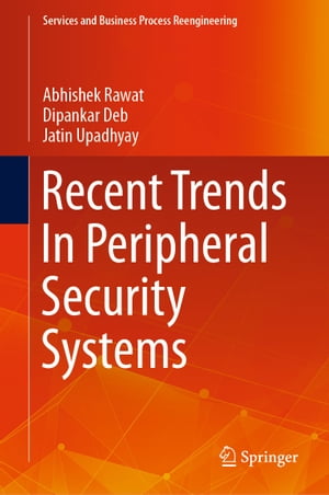 Recent Trends In Peripheral Security Systems【電子書籍】[ Abhishek Rawat ]