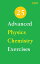 25 Advanced Physics-Chemistry Exercises
