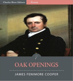 Oak Openings (Illustrated Edition)