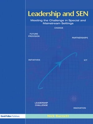 Leadership and SEN Meeting the Challenge in Special and Mainstream Settings【電子書籍】 Nick Burnett